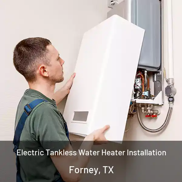  Electric Tankless Water Heater Installation Forney, TX