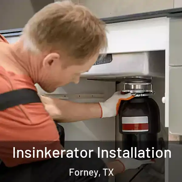  Insinkerator Installation Forney, TX