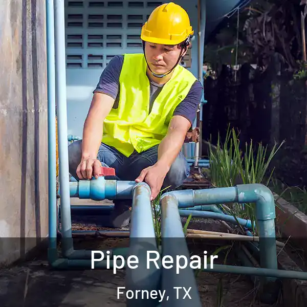  Pipe Repair Forney, TX