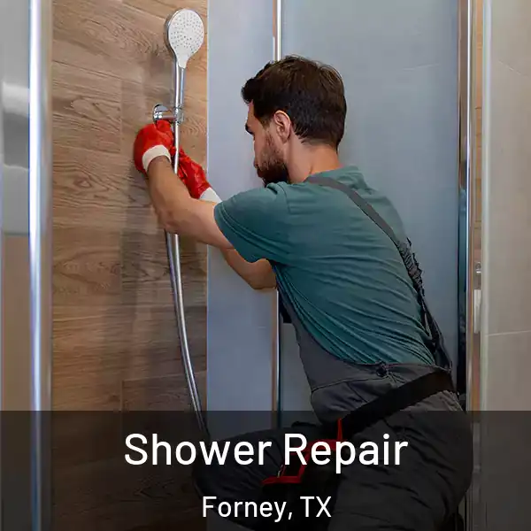  Shower Repair Forney, TX