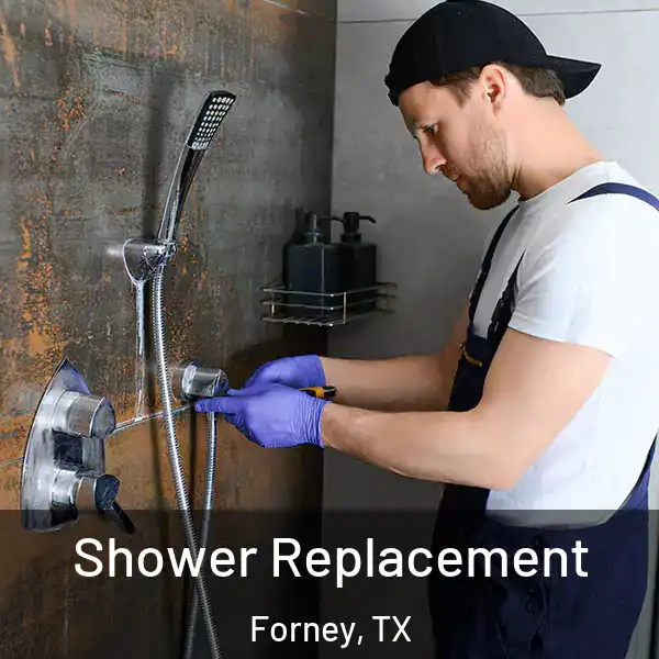  Shower Replacement Forney, TX