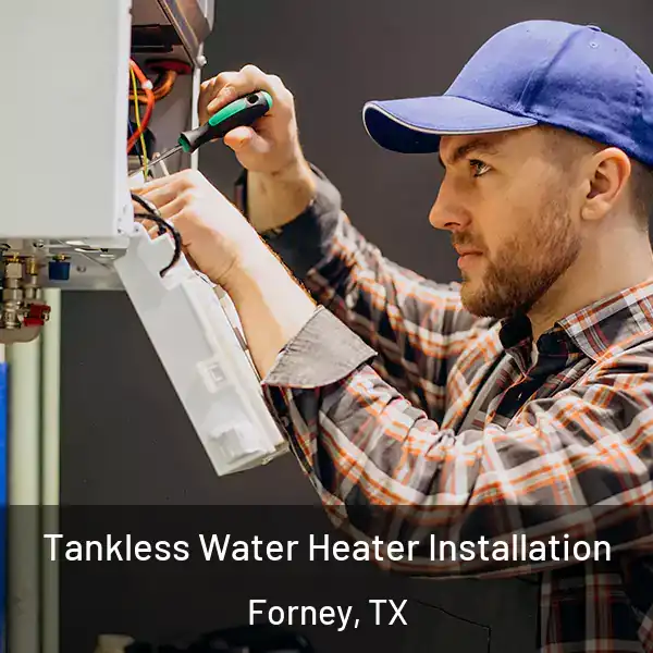  Tankless Water Heater Installation Forney, TX