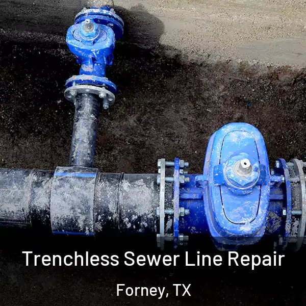  Trenchless Sewer Line Repair Forney, TX