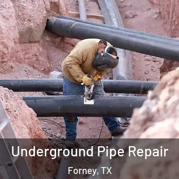  Underground Pipe Repair Forney, TX
